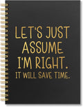 Vgrti Let's Just Assume I'm Right It Will Save Time Spiral Notebook, Funny Sarcastic Work Notebook for Coworker Boss Adults, Funny Boss Gifts Promotion Gifts for Women Men Manager Colleague Employee