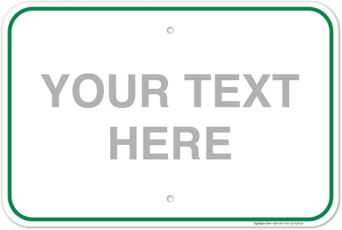 Custom Sign, Personalized Metal Signs, Customize for Office, Business, Workplace, Home, Airbnb, Delivery Green Signs, 12x18 Inches, Rust Free .063 Aluminum, Fade Resistant, Made in USA by Sigo Signs
