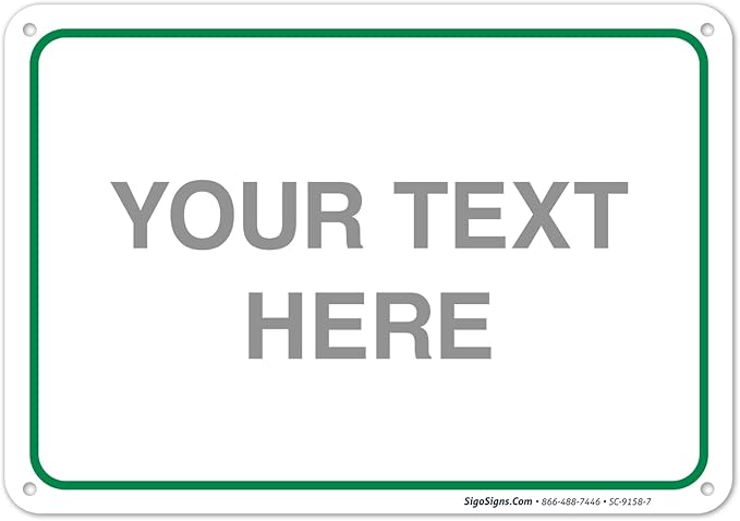 Custom Sign, Personalized Metal Signs, Customize for Office, Business, Workplace, Home, Airbnb, Delivery Green Signs, 10x7 Inches, Rust Free .040 Aluminum, Fade Resistant, Made in USA by Sigo Signs