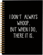 hold fizz Funny Office Notebooks for Work, Sarcastic Gifts, I Don't Always Whoop Sign, Office Desk Accessories, Funny Journal, Office Supplies for Desk, Hardcover Spiral Notebook 5.5 x 8.3
