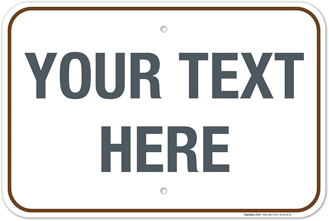Custom Sign, Personalized Metal Signs, Customize for Office, Business, Workplace, Home, Airbnb, Delivery Brown Signs, 12x18 Inches, Rust Free .063 Aluminum, Fade Resistant, Made in USA by Sigo Signs