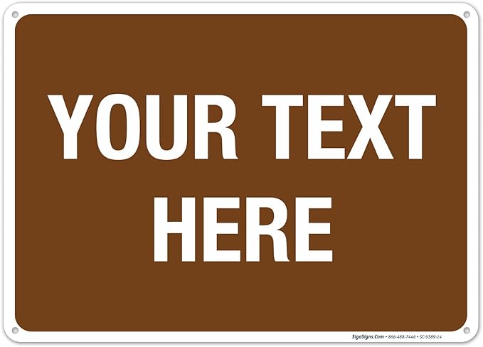 Custom Sign, Personalized Metal Signs, Customize for Business, Workplace, Home, Airbnb, Delivery Brown Signs, 10x14 Inches, Rust Free .040 Aluminum, Fade Resistant, Made in USA by Sigo Signs