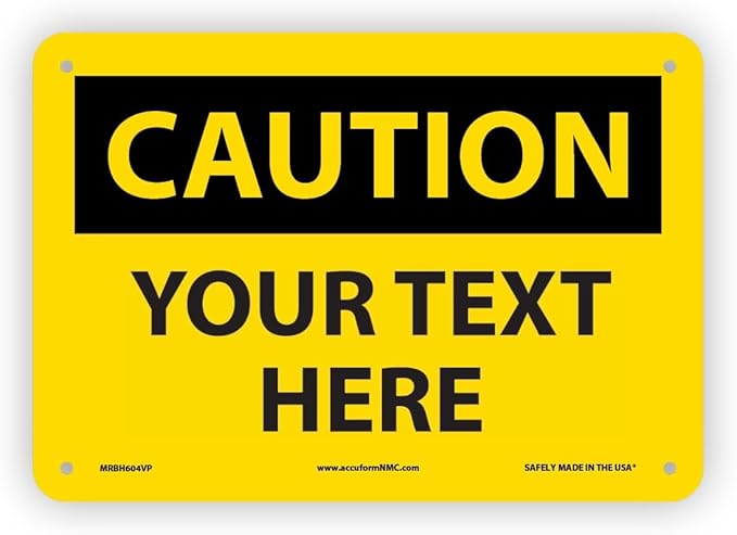 Custom OSHA Style Caution Sign 7" x 10" Plastic Sign, Customizable "Your Text Here", by AccuformNMC Made in USA