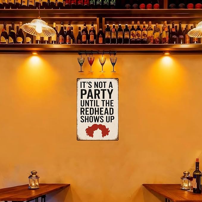 Funny Vintage Redhead Metal Sign –“IT’S NOT A PARTY UNTIL THE REDHEAD SHOWS UP” Retro Wall Decor for Home Bar, Game Room, or Party Space – Humorous Gift for Redheads, Friends, and Fun Lovers (Redhead)