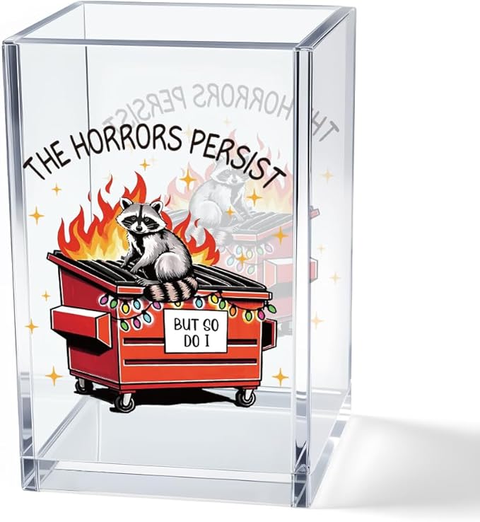 Vgrti The Horrors Persist But So Do I Acrylic Cosmetic Pencil Pen Holder Cup, Funny Dumpster Fire Pen Holder Cup, Raccoon Lover Gift for Women Men, Mental Health Gifts for Women Colleague Boss Teacher