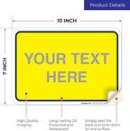 Personalized Custom Yellow Background Customize for Office, Business, Workplace, Home, Airbnb, Delivery Sign, 10x7 Inches, 4 Mil Vinyl Decal Stickers Weather Resistant, Made in USA by Sigo Signs