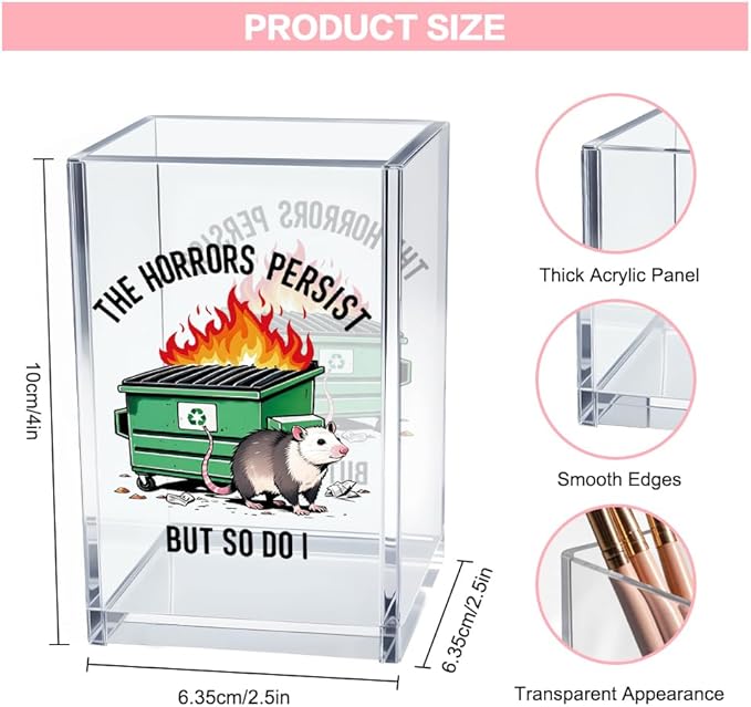 Vgrti The Horrors Persist But So Do I Acrylic Cosmetic Pencil Pen Holder Cup, Funny Dumpster Fire Pen Holder Cup, Opossum Possum Gifts for Women Men, Office Sarcastic Gifts for Women Men Coworker Boss
