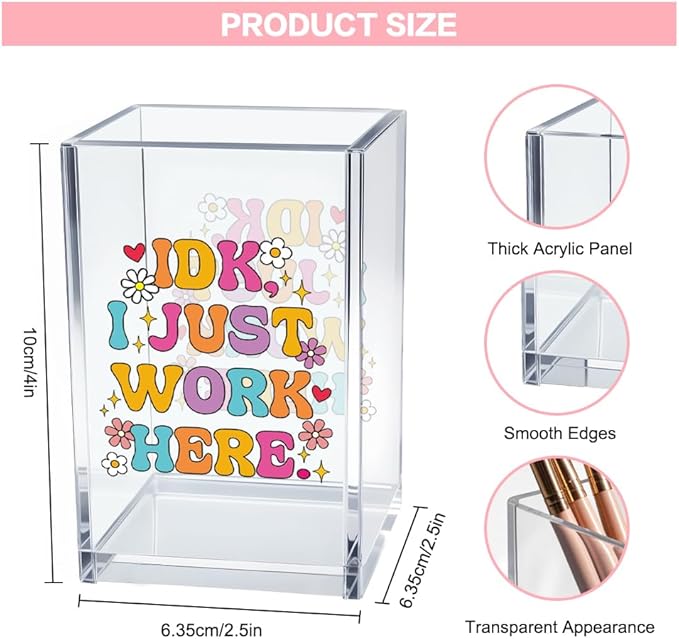 Vgrti IDK I Just Work Here Acrylic Cosmetic Pencil Pen Holder Cup, Sarcastic Office Pen Holder for Desk, Funny Work Burnout Gifts for Coworker Friend, Thank You Gifts for Women Colleague Teacher