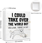 Funny Pet Shop Wood Block Sign I Could Take Over The World But Oh Look There's A Cat 5x5x1 INCH Sign, Cat Lover Decor, Whimsical Wall Art, Funny Pet Plaque, Minimalist Home Decor