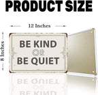 Be Kind Or Be Quiet 20X30 cm Metal Retro Look Decoration Plaque Sign for Home Kitchen Bathroom Farm Garden Garage Inspirational Quotes Wall Decor