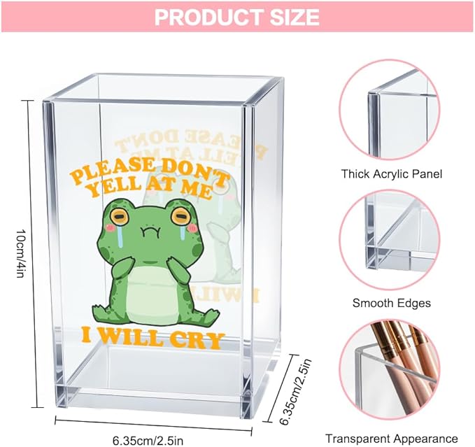 Vgrti Please Don't Yell at Me I Will Cry Acrylic Cosmetic Pencil Pen Holder Cup, Funny Frog Desk Organizer Accessory for Home Office Decor, Frog Lover Gifts, Sarcastic Work Gifts for Coworker Teacher