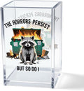 Vgrti The Horrors Persist But So Do I Acrylic Cosmetic Pencil Pen Holder Cup, Emotional Dumpster Fire Pencil Pen Holder Cup, Raccoon Lover Gifts for Women Men, Mental Health Gifts for Women Colleague