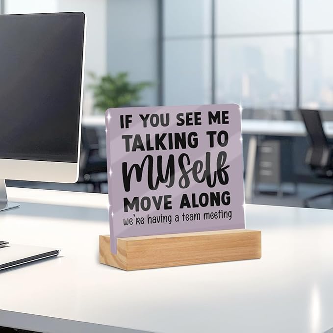 Funny Office Desk Decor Acrylic Sign 4x4 Inch, Humorous Decorative Desk Acrylic Sign With Wooden Stand for Office Table Shelf Desktop Cubicle Decor, Gag Gifts for Women Men Boss Coworkers