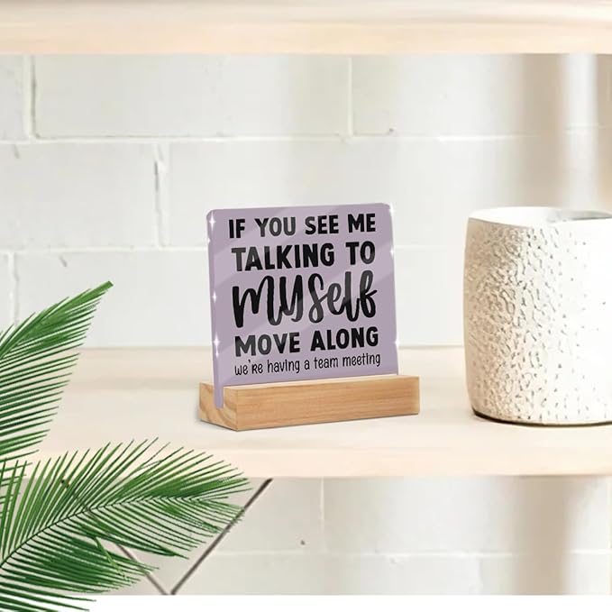 Funny Office Desk Decor Acrylic Sign 4x4 Inch, Humorous Decorative Desk Acrylic Sign With Wooden Stand for Office Table Shelf Desktop Cubicle Decor, Gag Gifts for Women Men Boss Coworkers