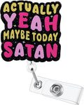 Actually Yeah Maybe Today Satan Funny Nurse Badge Reel, Retractable ID Card Badge Holders, Medical Badge Clip for ER ED ICU Psychiatry Behavioral Health Resident Physician RN CNA MA Night Shift Nurse