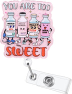 You are Too Sweet Funny Badge Reel | Retractable ID Card Badge Holder | Name Medical Badge Clip for Endocrinology Doctor Nurse RN CNA MA LPN Phlebotomist Diabetes Educator Nutritionist | Nurse Gifts