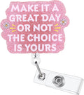 Make It A Great Day Or Not The Choice is Yours Funny Nurse Badge Reel, Cute Pink Retractable ID Card Badge Holder, Name Tag Badge Clip for RN Nurse Nursing Student Psychotherapist Social Workers