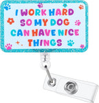 I Work Hard So My Dog Can Have Nice Things Funny Nurse Badge Reel, Cute Dog Lovers Retractable ID Card Medical Work Badge Holder, Name Tag Badge Buddy for Pet Groomer Pet Hospital Workers