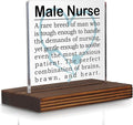 Male Nurse Gifts, Appreciation Desk Sign for Men in Nursing, Inspirational Recognition Plaque for Compassionate and Strong Healthcare Professionals PA044