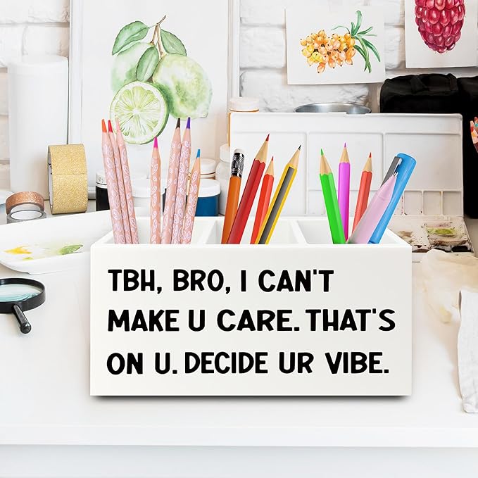 XPH Funny Pen Pencil Holder Organizer for Desk, High School Classroom Decor, Funny Tbh Bro I Can't Make U Care Wooden Box Sign for Home Office Classroom Desk Tabletop Decorations