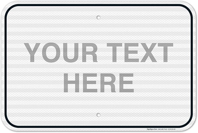 Custom Sign, Personalized Metal Signs, Customize for Office, Business, Home, Workplace, Airbnb, Delivery Signs, 12x18 Inches, 3M EGP Reflective .063 Aluminum, Fade Resistant, Made in USA by Sigo Signs
