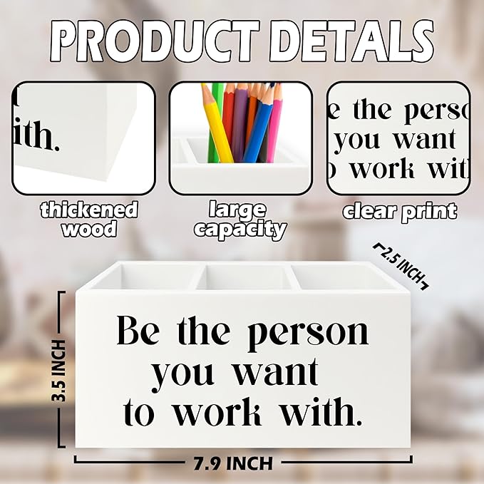 XPH Be the Person You Want to Work with White Pen Pencil Holder Organizer for Desk, Inspirational Gifts for Women Men, Motivational Wooden Box Sign for Home Office Desk Tabletop Decorations