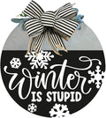 Wood front door sign Wood sign Home decor Welcome sign Sign for front door House warming gift Wedding gift (Winter is stupid2.0(UV092(A62) S004, 18" Width)