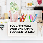 XPH Funny Taco Gifts Pen Pencil Holder Organizer for Desk, You Can't Make Everyone Happy You're Not a Taco Funny Wooden Box Sign for Home Office Desk Tabletop Decorations