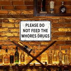 Please Do Not Feed The Whores Drugs 12" x 8" Funny Tin Sign Gag Gift Prank Home Bar Garage Pub College Dorm Decor(Picture style-a-19)
